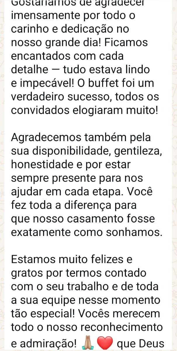 Print de WhatsApp de Isabela: Gostaríamos de agradecer imensamente por todo o carinho e dedicação no nosso grande dia! Ficamos encantados com cada detalhe — tudo estava lindo e impecável! O buffet foi um verdadeiro sucesso, todos os convidados elogiaram muito!