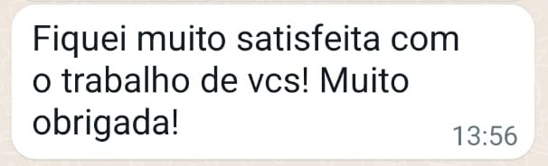 Print de WhatsApp de Camila: Fiquei muito satisfeita com o trabalho de vocês! Muito obrigada!