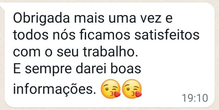 Print de WhatsApp de Iris: Obrigada mais uma vez e todos nós ficamos satisfeitos com o seu trabalho. E sempre darei boas informações.